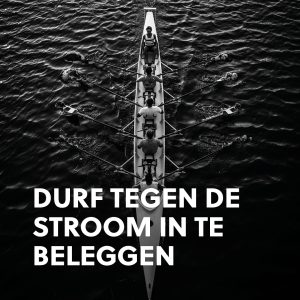 Durf tegen de stroom in te beleggen